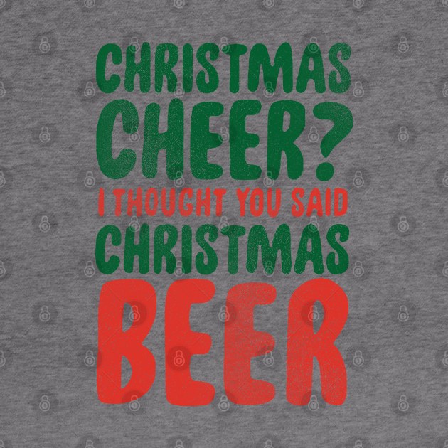 christmas cheer? i thought you said beer by iceiceroom